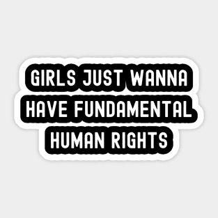 Girls Just Wanna Have Fundamental Human Rights, International Women's Day, Perfect gift for womens day, 8 march, 8 march international Sticker